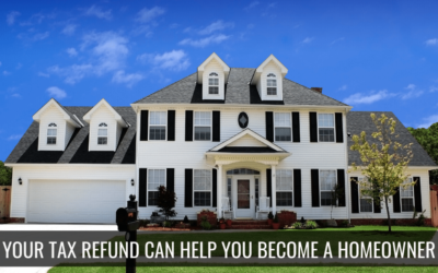Your Tax Refund Can Get You One Step Closer to Homeownership